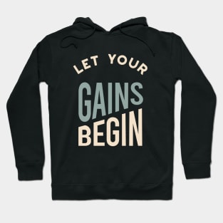 Fitness Saying Let Your Gains Begin Hoodie